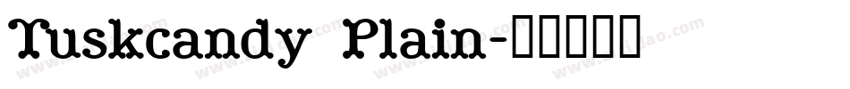 Tuskcandy Plain字体转换